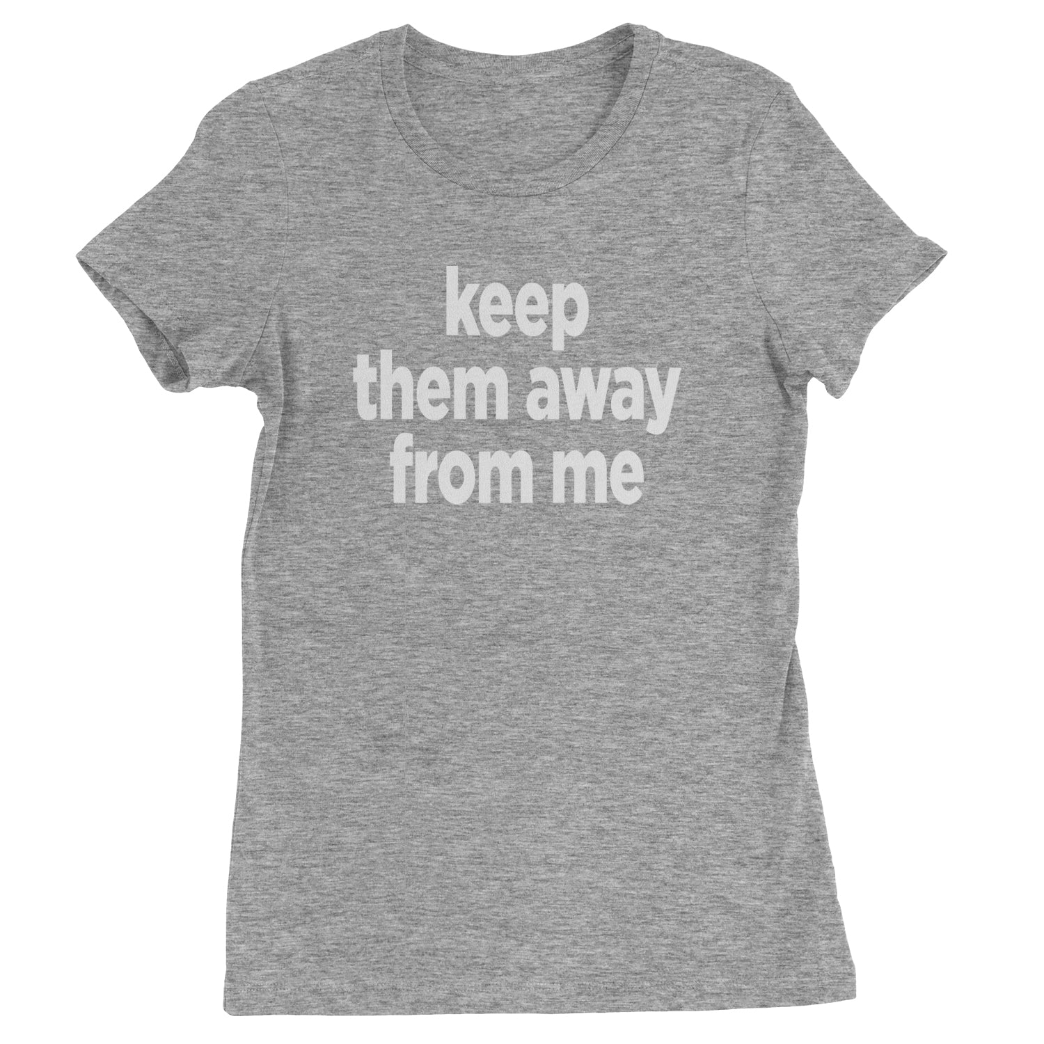 Keep Them Away From Me Womens T-shirt Heather Grey