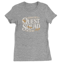Sounds Like A Quest Squad To Me Empyrean Womens T-shirt Heather Grey