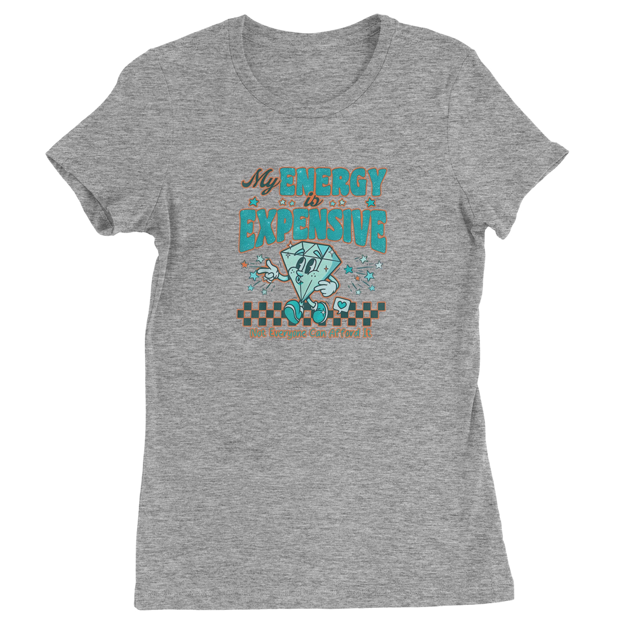 Diamond My Energy Is Expensive Womens T-shirt Heather Grey
