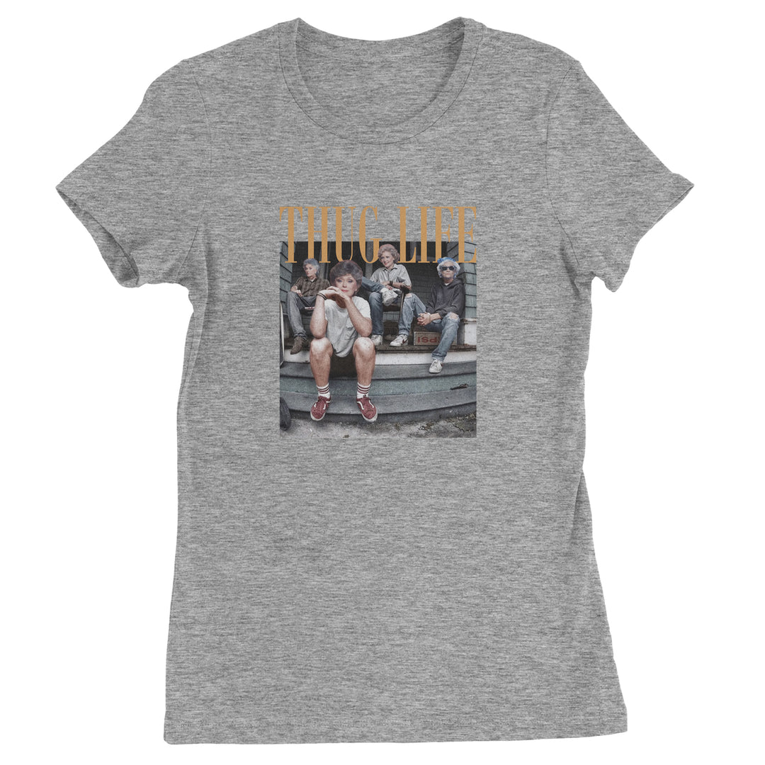 Golden Girls Thug Life Street Womens T-shirt Heather Grey