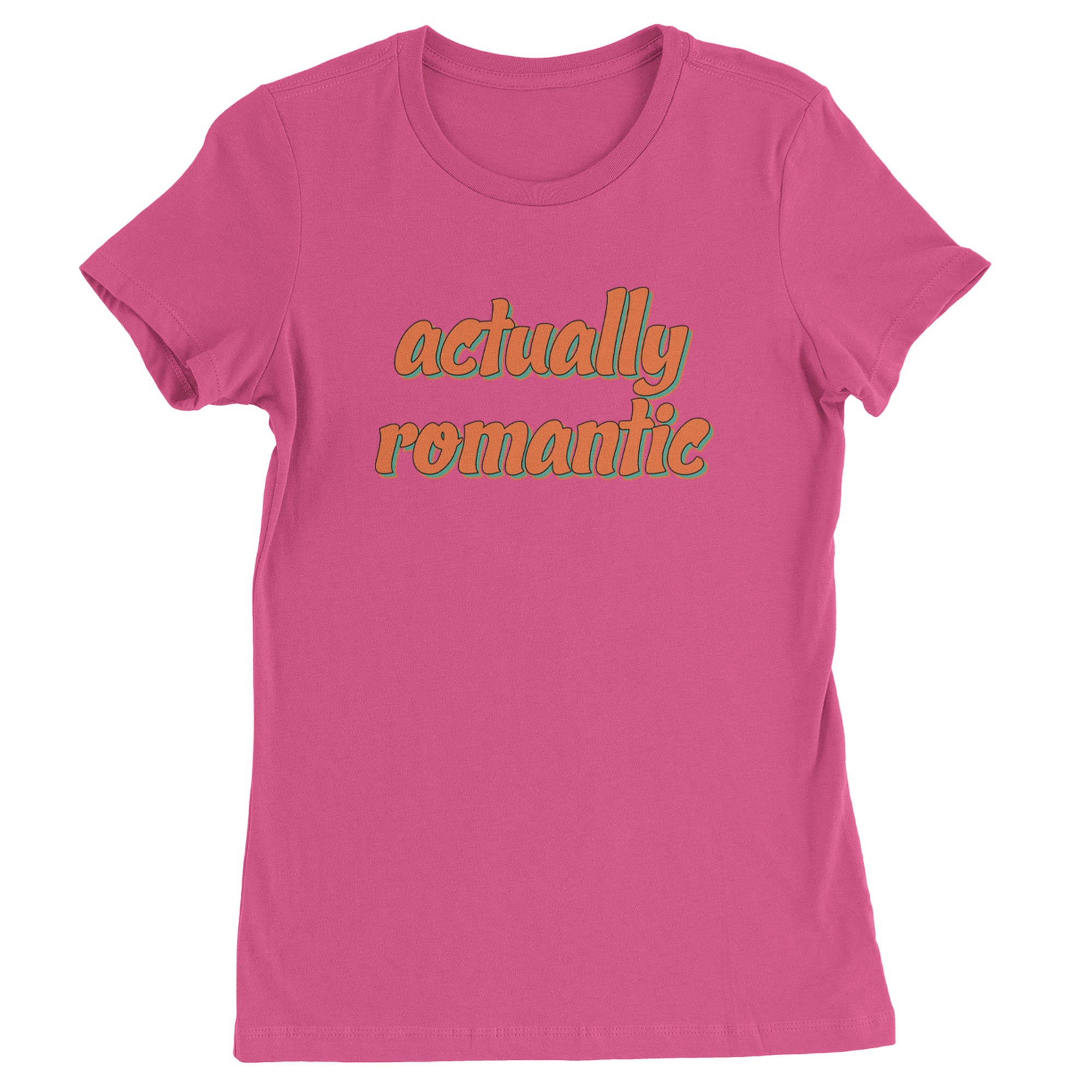 Actually Romantic Womens T-shirt Hot Pink