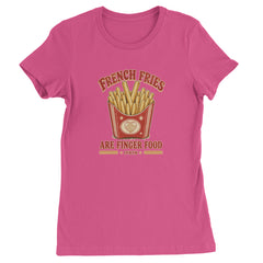 French Fries Are Finger Food IYKYK Womens T-shirt Hot Pink