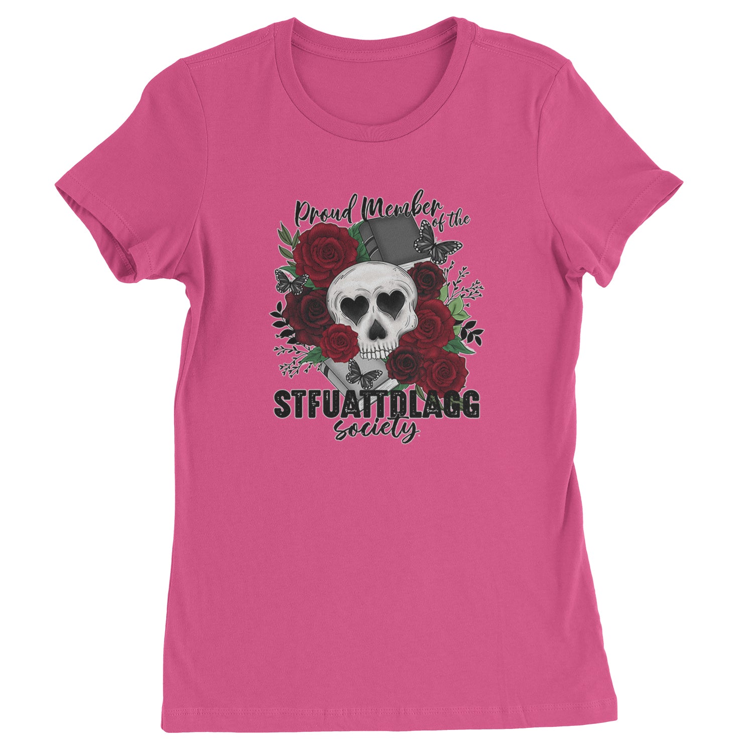 Proud Member Of The Stfuattdlagg Society  Womens T-shirt Hot Pink