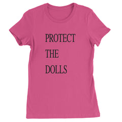 Protect The Dolls Equal Rights Womens T-shirt Hot Pink