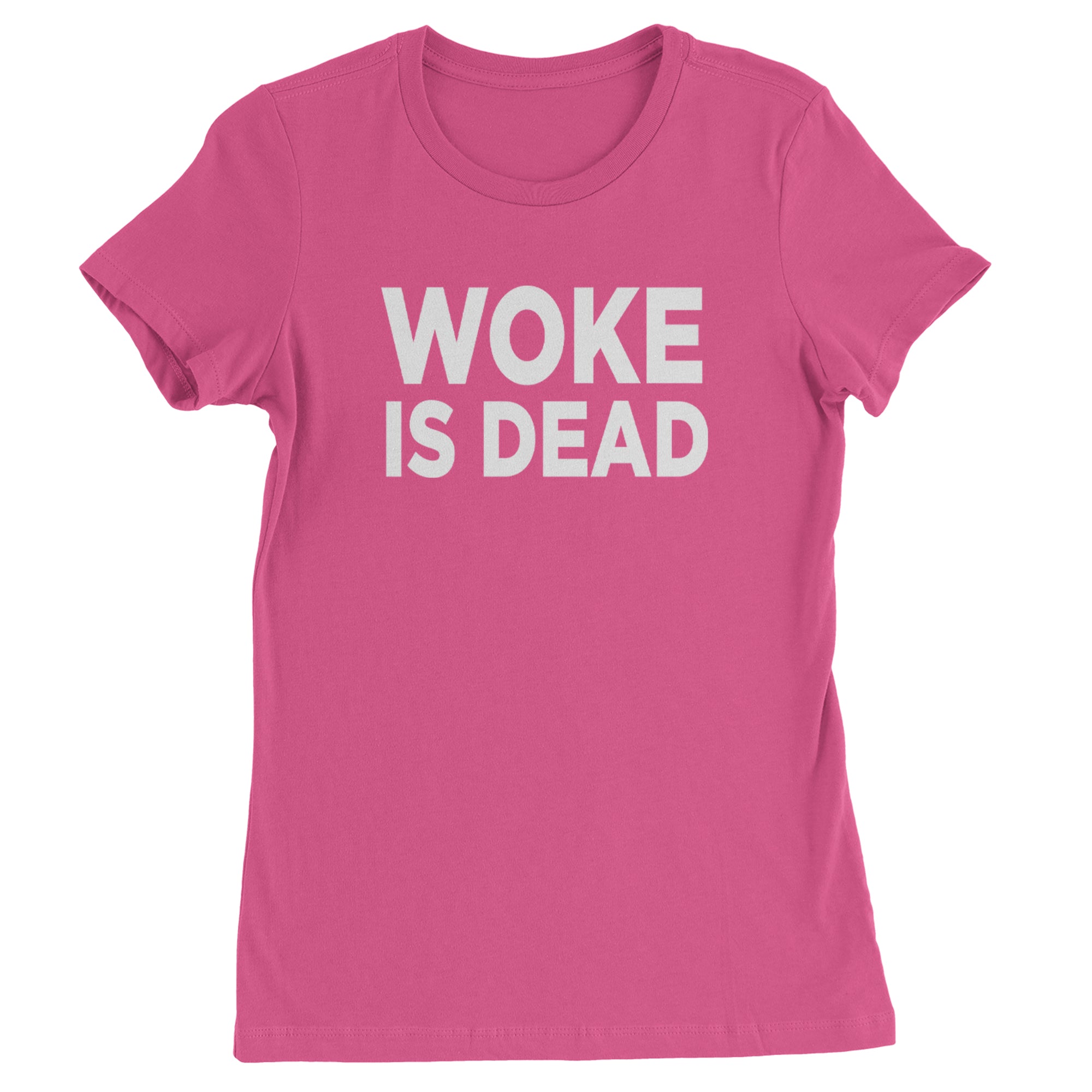 Woke Is Dead Satire Womens T-shirt Hot Pink