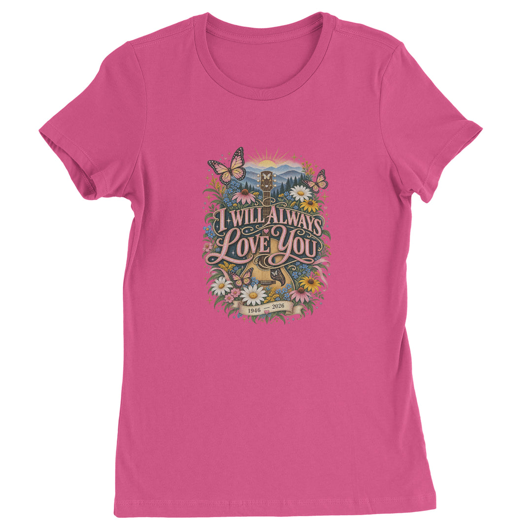 I Will Always Love You Dolly Womens T-shirt Hot Pink