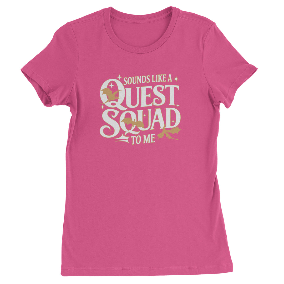 Sounds Like A Quest Squad To Me Empyrean Womens T-shirt Hot Pink
