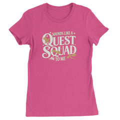 Sounds Like A Quest Squad To Me Empyrean Womens T-shirt Hot Pink