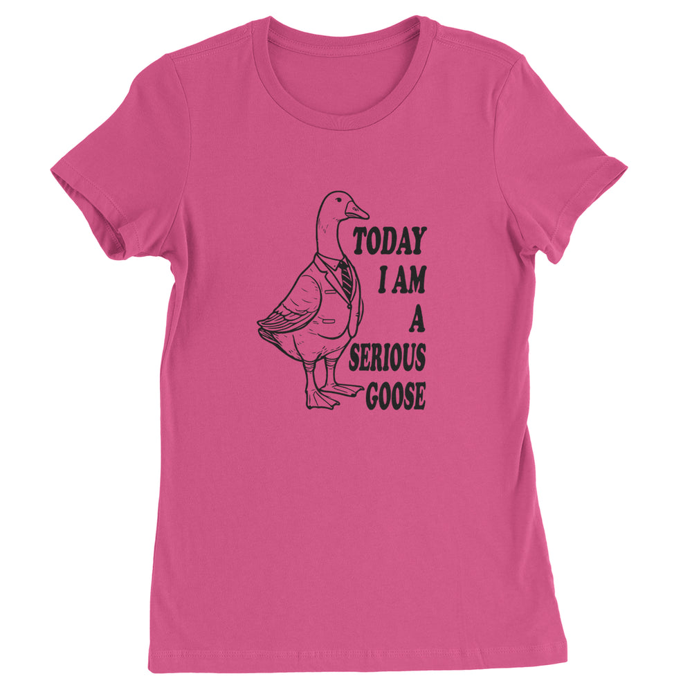Today I Am A Serious Goose graphic on Women's Heavyweight Cotton T-Shirt in Hot Pink