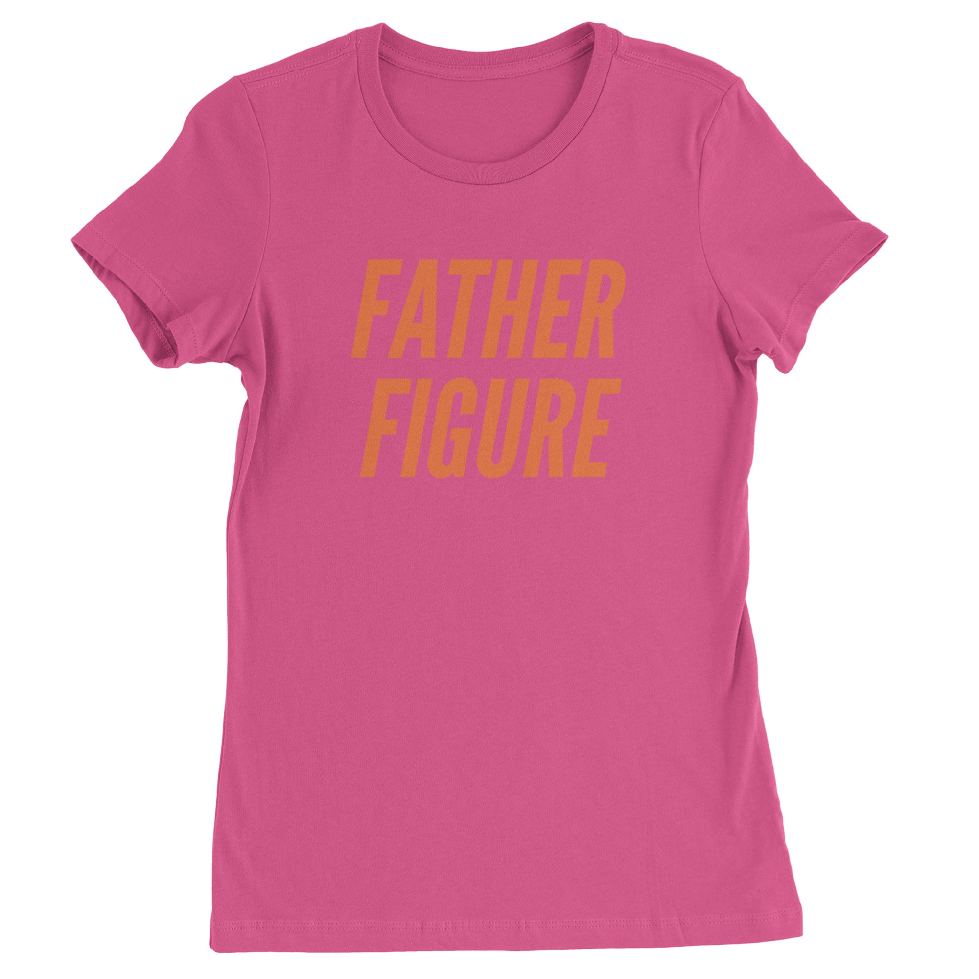 Father Figure Womens T-shirt Hot Pink