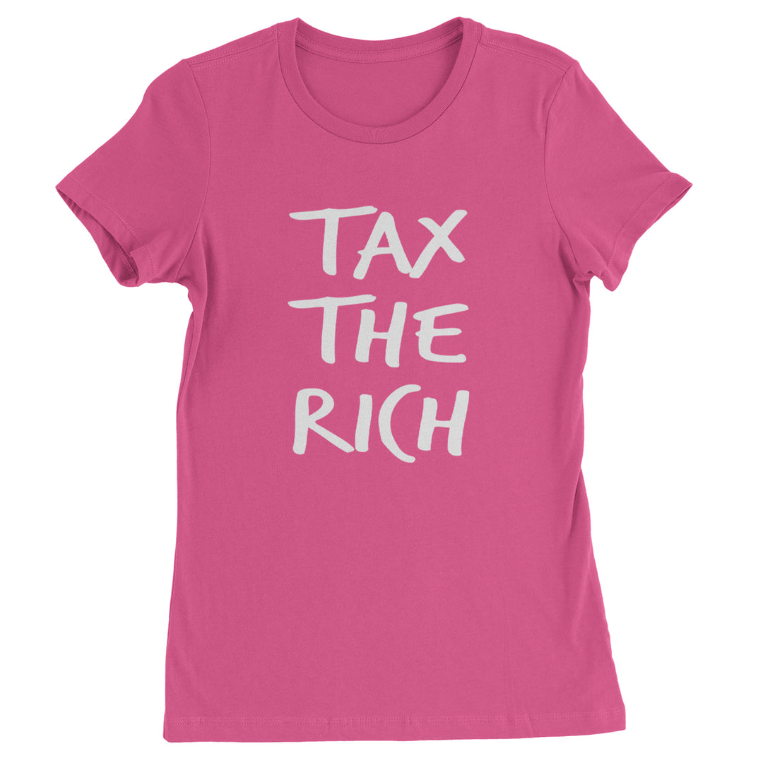 Tax the Rich Protest Wealth Inequality Womens T-shirt Hot Pink