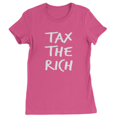 Tax the Rich Protest Wealth Inequality Womens T-shirt Hot Pink