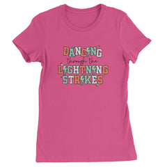 Dancing Through The Lightning Strikes Womens T-shirt Hot Pink