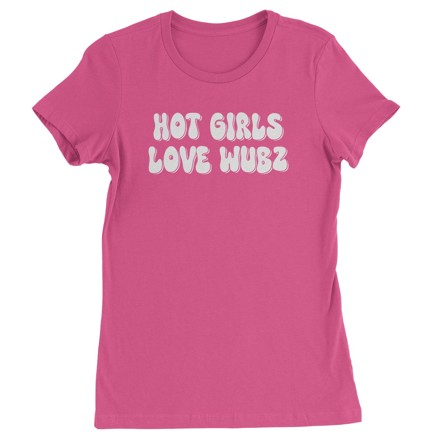 Hot Girls Love Wubz Rave Bass EDM Music Womens T-shirt Hot Pink