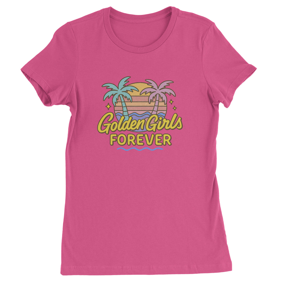 Golden Girls Forever Retro Sunset Womens T-shirt Hot Pink