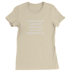 Immigrants Are Not Criminals Womens T-shirt Ivory
