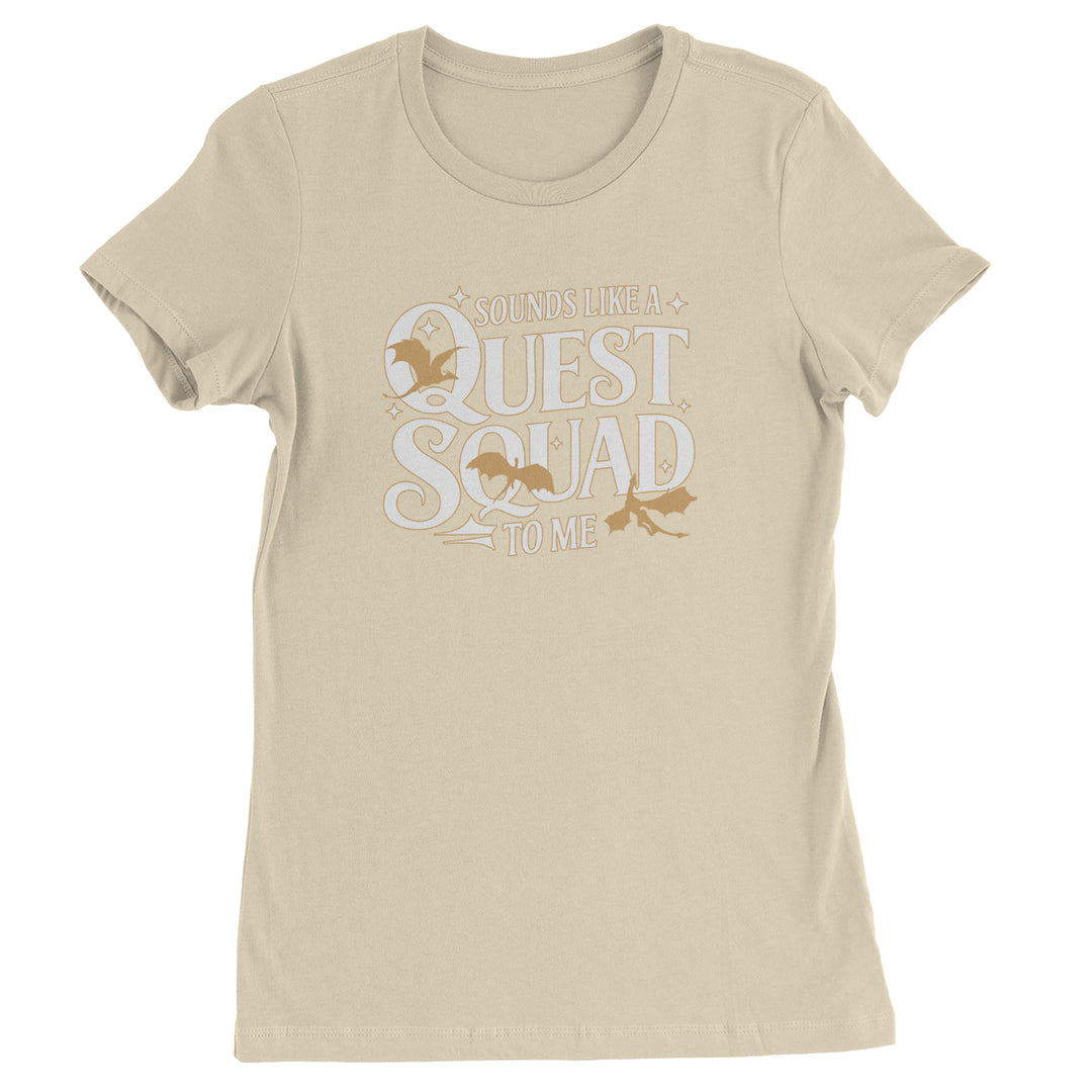 Sounds Like A Quest Squad To Me Empyrean Womens T-shirt Ivory