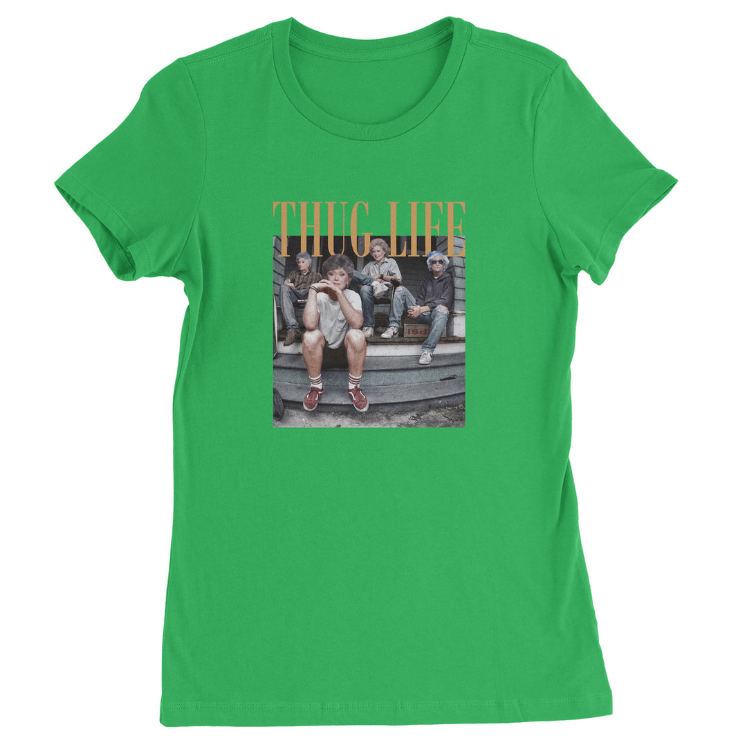 Golden Girls Thug Life Street Womens T-shirt Kelly Green