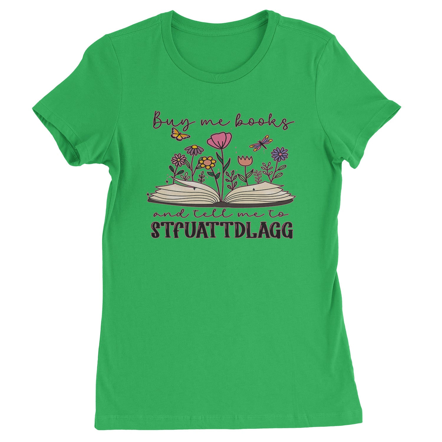 Buy Me A Book And Tell Me To Stfuattdlagg  Womens T-shirt Kelly Green