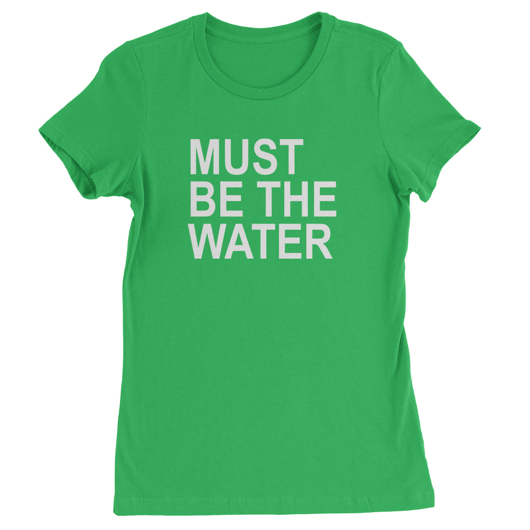 Must Be The Water Funny Racing Meme Womens T-shirt Kelly Green