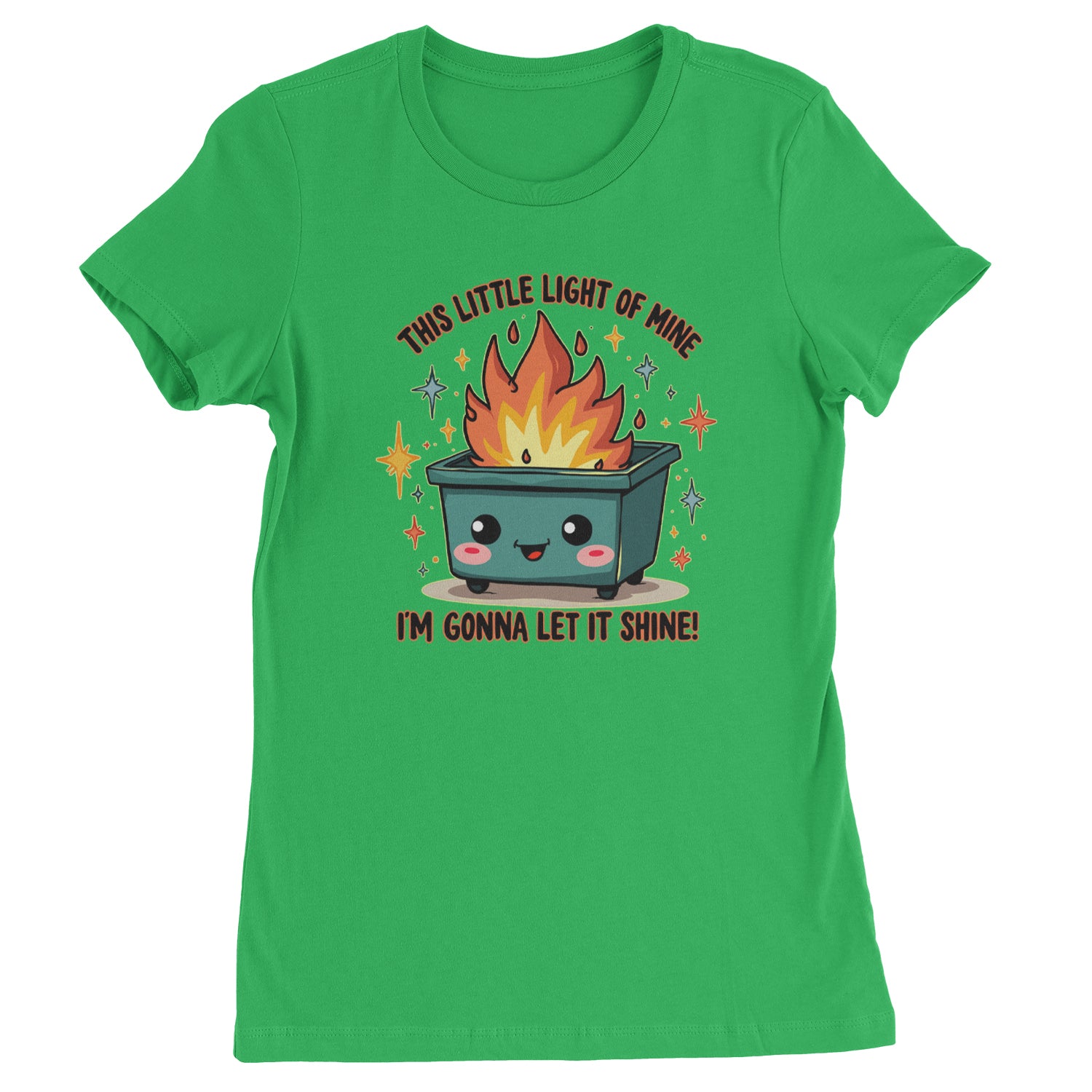 This Little Light of Mine Dumpster Fire Smile Face  Womens T-shirt Kelly Green