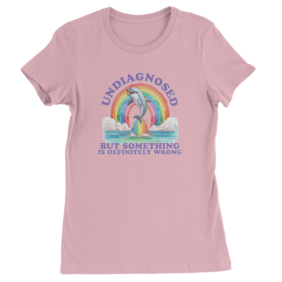 Undiagnosed But Something Is Definitely Wrong Womens T-shirt Light Pink