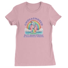 Undiagnosed But Something Is Definitely Wrong Womens T-shirt Light Pink