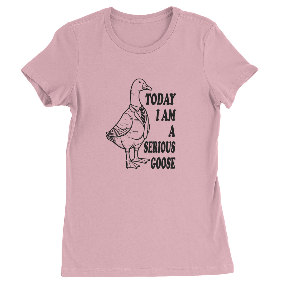 Today I Am A Serious Goose Womens T-shirt Light Pink