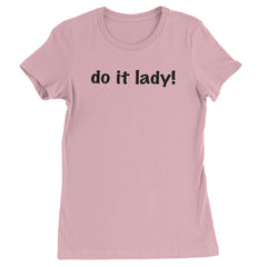 Do It Lady Viral Meme Womens T-shirt Light Pink