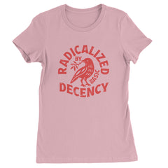 Radicalized by Basic Decency Dove Protest Statement Womens T-shirt Light Pink
