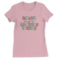 Dancing Through The Lightning Strikes Womens T-shirt Light Pink