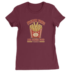 French Fries Are Finger Food IYKYK Womens T-shirt Maroon