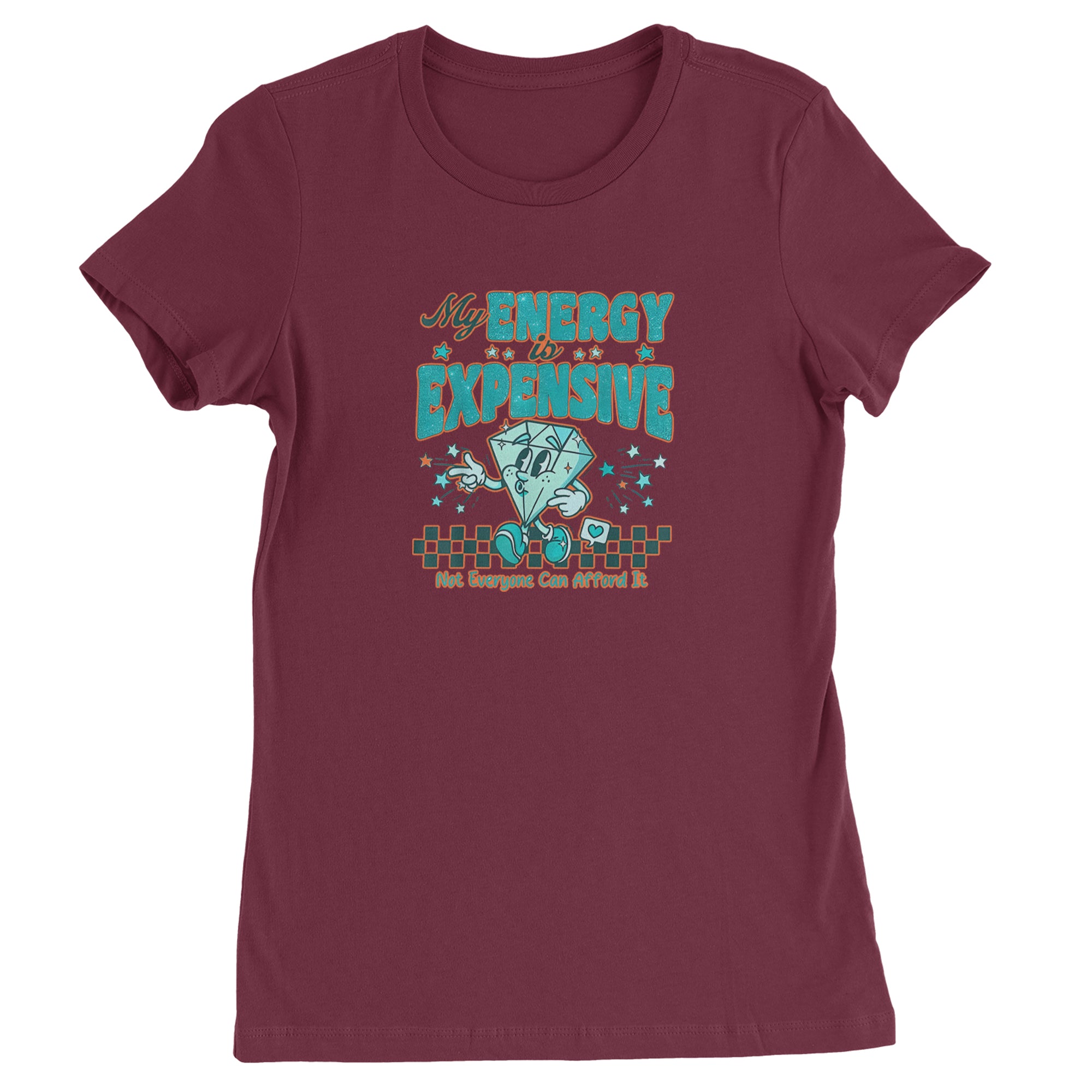 Diamond My Energy Is Expensive Womens T-shirt Maroon
