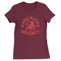 Radicalized by Basic Decency Dove Protest Statement Womens T-shirt Maroon