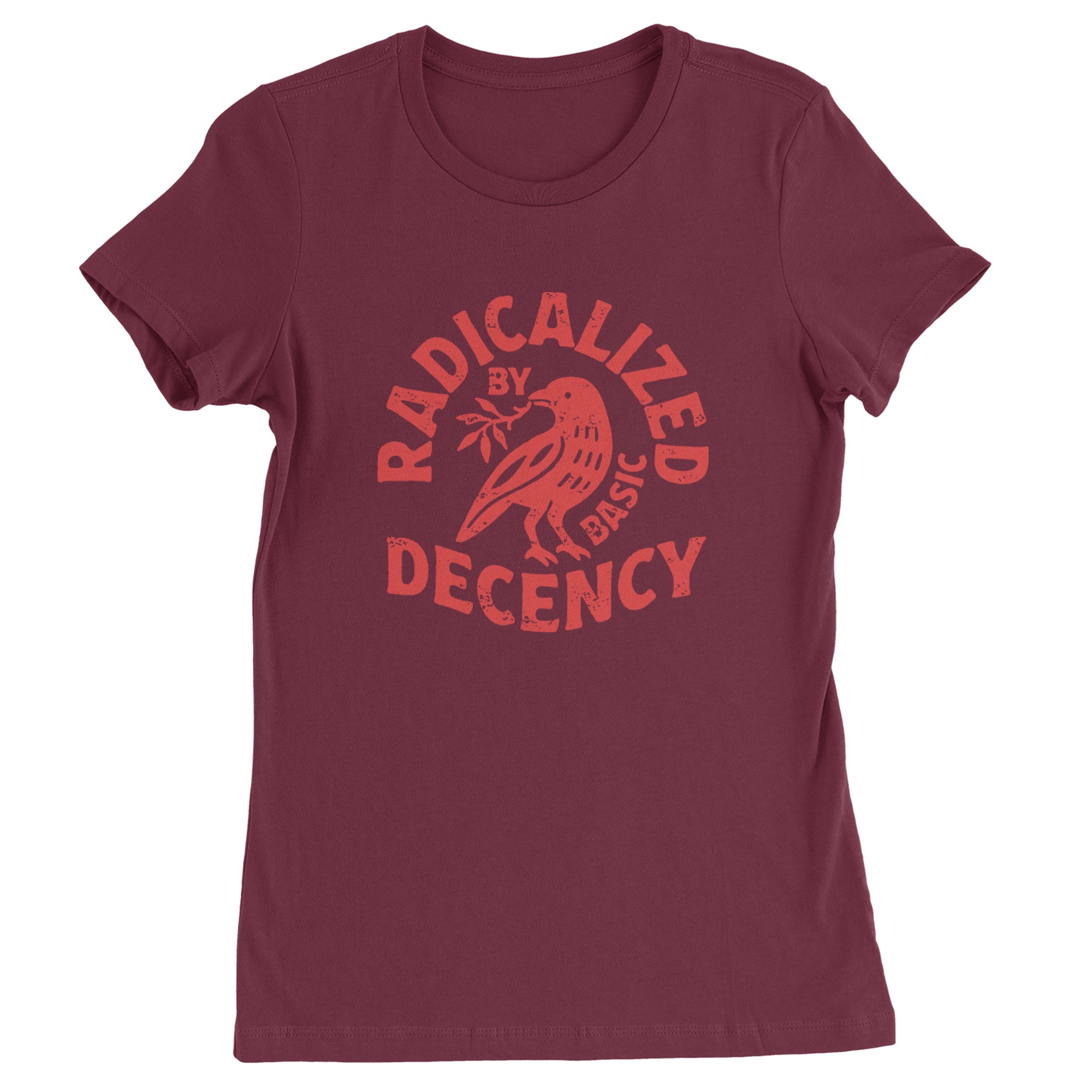 Radicalized by Basic Decency Dove Protest Statement Womens T-shirt Maroon