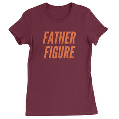 Father Figure Womens T-shirt Maroon