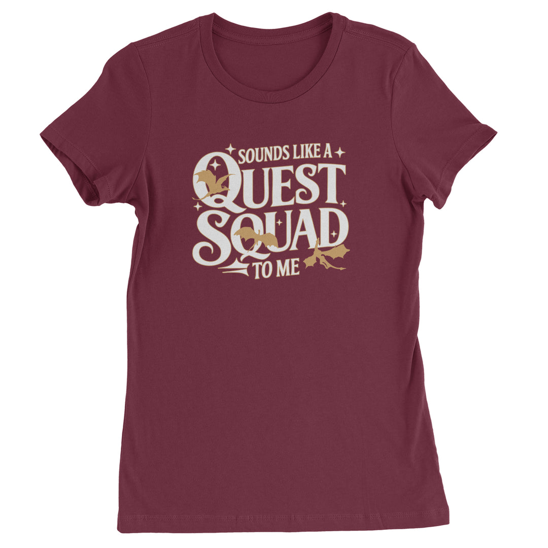 Sounds Like A Quest Squad To Me Empyrean Womens T-shirt Maroon