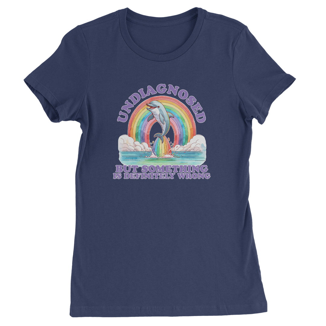 Undiagnosed But Something Is Definitely Wrong Womens T-shirt Navy Blue
