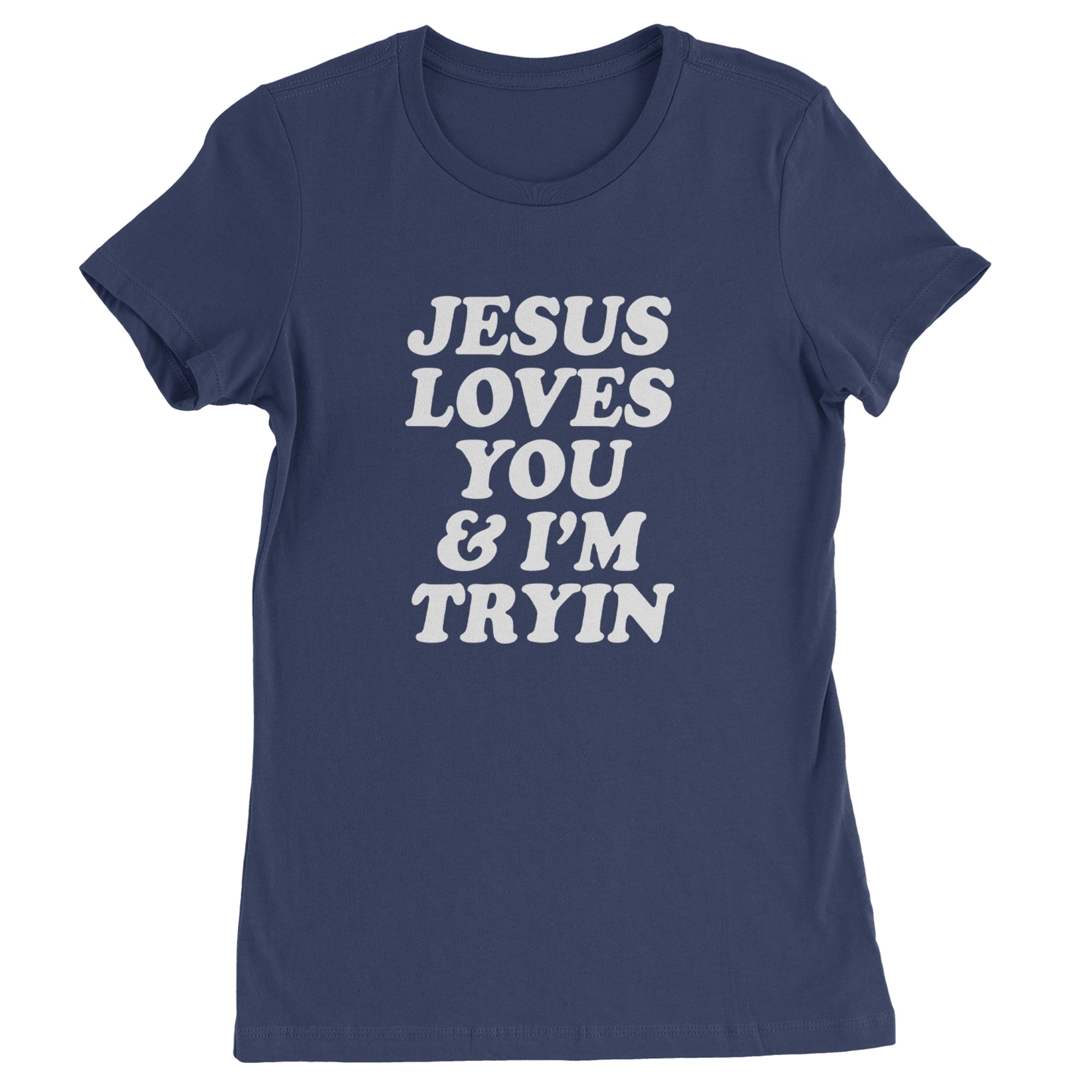 Jesus Loves You and I'm Trying Womens T-shirt Navy Blue