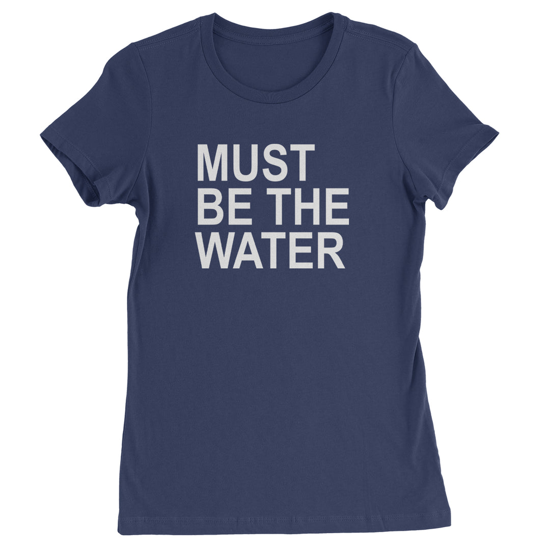 Must Be The Water Funny Racing Meme Womens T-shirt Navy Blue