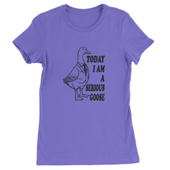 Today I Am A Serious Goose Womens T-shirt Purple