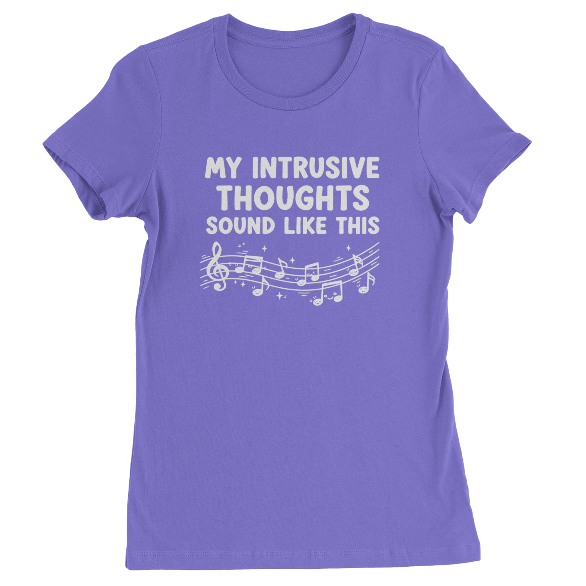 My Intrusive Thoughts Sound Like Music Womens T-shirt Purple