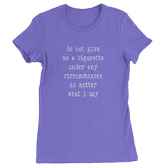 Do Not Give Me A Cigarette Womens T-shirt Purple