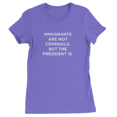 Immigrants Are Not Criminals Womens T-shirt Purple