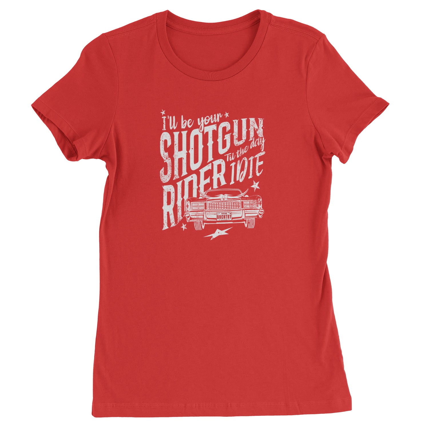 I'll Be Your Shotgun Rider, Till The Day I Die Womens T-shirt Red