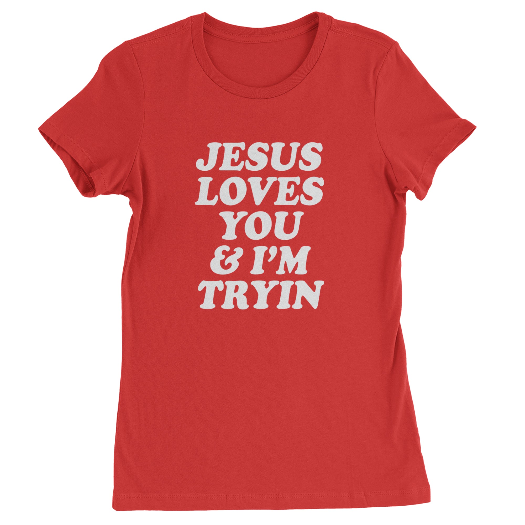 Jesus Loves You and I'm Trying Womens T-shirt Red