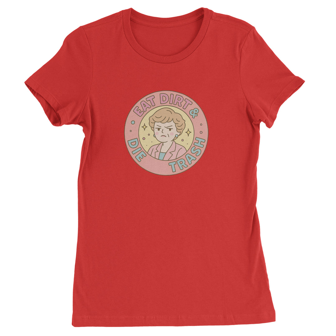 Eat Dirt And Die, Trash Golden Girls Womens T-shirt Red