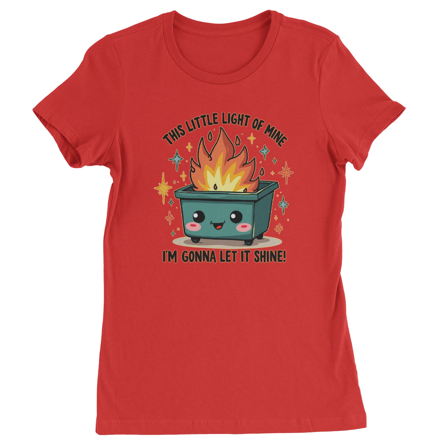 This Little Light of Mine Dumpster Fire Smile Face  Womens T-shirt Red