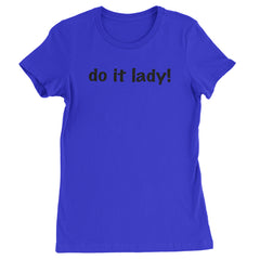 Do It Lady Viral Meme Womens T-shirt Royal Blue