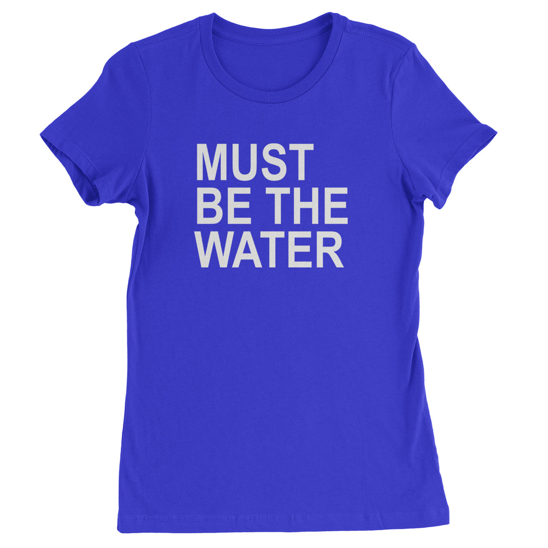 Must Be The Water Funny Racing Meme Womens T-shirt Royal Blue
